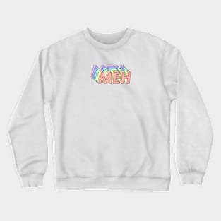 Meh Crewneck Sweatshirt